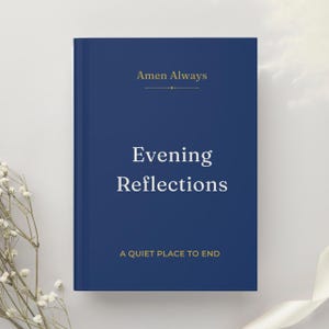 May include: A dark blue hardcover book with gold and white text. The cover displays the title Evening Reflections in white, with Amen Always and A QUIET PLACE TO END printed in gold. The design includes a small gold decorative line element.