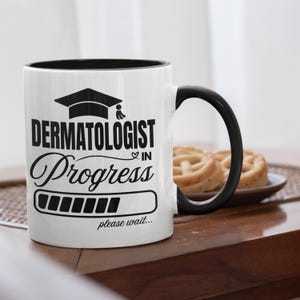Dermatologist in Progress, Dermatologist coffee mug, Dermatologist to be, Dermatologist gift, Dermatologist Student Mug
