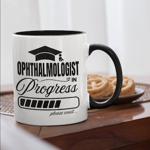 Ophthalmologist in Progress, Ophthalmologist coffee mug, Ophthalmologist to be, Ophthalmologist gift, Ophthalmologist Student Mug
