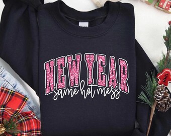 New Year Same Hot Mess Sweatshirt, Funny New Years Eve Party Tee, Glitter Varsity Graphic Shirt, Cute 2025 Celebration Outfit, New Year Gift