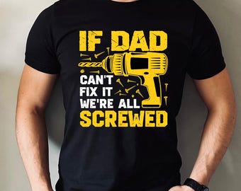 If Dad Can’t Fix It Shirt, Funny Dad T-Shirt, Trendy Joke Dad Sweatshirt, Father's Day Gift for Him, Handyman Dad Tee, Tool Joke Dad Shirt