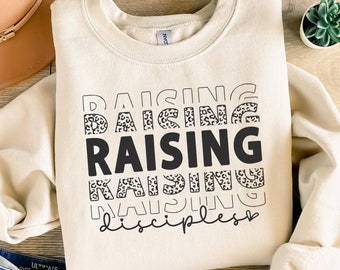 Raising Disciples Sweatshirt, Christian T-Shirt, Faith Inspired Shirt for Parents & Mentors, Christian Family T-Shirt, Teaching Apparel