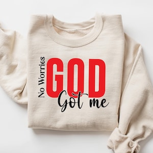 Geen zorgen God heeft me sweater, motiverend shirt, christelijke shirts, kerkshirt, geloofsshirt, bijbelvers, shirt religie familie, doopcadeau