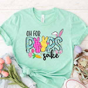 Oh for Peeps Sake Shirt, Easter Bunny Peeps Shirt, Easter Peeps Shirt,Easter Family Shirt,Bunny Tee,Easter Shirt for Women,Kids Easter Shirt