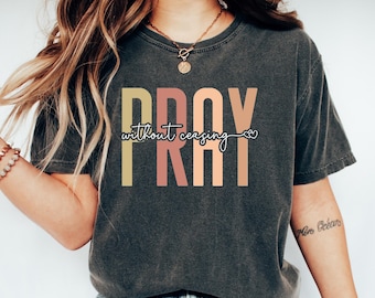 Religiöses Shirt, Beten ohne Unterlass Shirt, Beten Shirt, Frauen Glaube Shirt, Jesus Shirt, Christliches Shirt, Gott ist Gut Shirt, Beten Herz Shirt