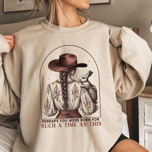 Perhaps You Were Born for Such a Time as This Sweatshirt, Christian Western Shirts, Esther 4:14 Shirt, Cowgirl Shirt,Retro Cowgirl Aesthetic