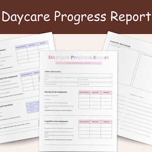 May include: Three white sheets of paper with the title "Daycare Progress Report" in a whimsical font. The sheets contain sections for language, social-emotional, health, and cognitive development, with areas for comments and progress tracking.