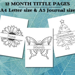 Puede incluir: Páginas de título de diario en blanco y negro con ilustraciones de un girasol, una mariposa y un árbol de Navidad. Las páginas están etiquetadas con los meses de junio, marzo y diciembre. El texto en la parte superior dice "12 Month Tittle Pages" y "A4 Letter size & A5 Journal size."