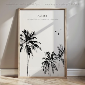 May include: Black and white print of two palm trees with the text "Psalm 92:12" and "The righteous will flourish like a palm tree".