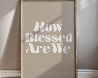 How Blessed Are We Affirmation Poster Christian Wandkunst Erdton