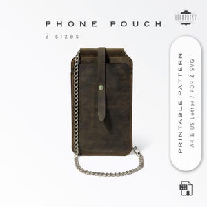 May include: A brown leather phone pouch with a silver chain strap. The pouch has a flap closure secured by a button. The text "PHONE POUCH" and "2 sizes" is visible. A white vertical sign says "PRINTABLE PATTERN A4 & US Letter / PDF & SVG".