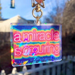 A Miracle is Occurring - Metaphysical Art Keychain with Holographic Rainbow Glitter Double Sided - Inspirational Gift