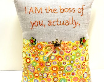 Hand-Embroidered Linen Pillow: "I AM the boss of you, actually."