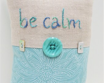 hand-embroidered pillow - "be calm" in turquoise and aqua on natural linen and calming floral print- serene, calm, meditation, tranquility