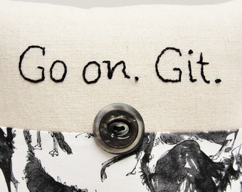 hand-embroidered pillow- "Go on. Git." with angry cats- natural linen with  Ready to Ship