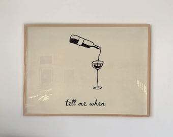 Funny Wine Print: Kitchen Bar Cart Art, Minimalistic Tell Me When (Digital Download) 296