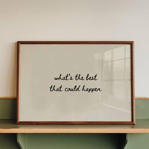 What Is The Best That Could Happen: Affirmation Quote Print (Digital Download, Horizontal) 236