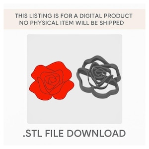May include: A red rose outline and a gray rose-shaped cookie cutter are displayed on a white background. The text at the top reads, "THIS LISTING IS FOR A DIGITAL PRODUCT NO PHYSICAL ITEM WILL BE SHIPPED." The text at the bottom reads ".STL FILE DOWNLOAD."