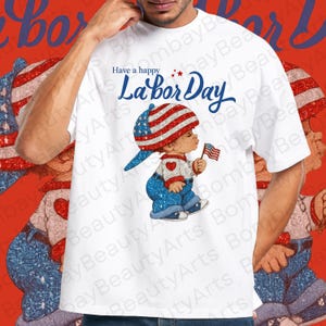 Have A Happy Labor Day, Instant Digital Download, PNG & JPG File, Graphic Tee.