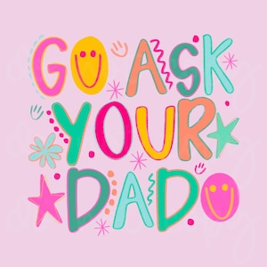 Ve a preguntarle a tu papá PNG, Snarky PNG, Maternidad PNG, Vida de mamá PNG, Sarcastic PNG, Mamá PNG, Trendy PNG, Catch Phrase PNG, Boutique PNG, Craft
