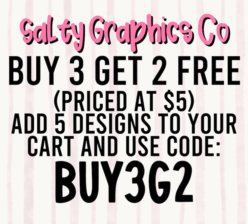 Pode incluir: Gr&aacute;fico com o texto "Salty Graphics Co" em script rosa. O texto "BUY 3 GET 2 FREE" est&aacute; em negrito preto. O texto adicional inclui "ADD 5 DESIGNS TO YOUR CART AND USE CODE: BUY3G2". O fundo tem listras verticais rosa.
