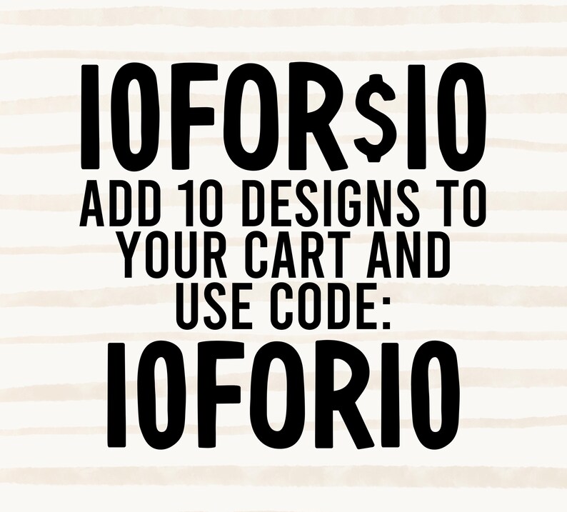 Op de afbeelding: Een afbeelding met een lichtbeige achtergrond met horizontale witte strepen en vetgedrukte zwarte tekst die luidt: 10FOR$10 ADD 10 DESIGNS TO YOUR CART AND USE CODE: IOFORIO. De tekst is gecentreerd in een duidelijk, schreefloos lettertype.