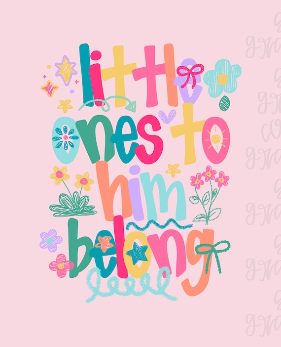 Little Ones to Him Belong PNG, Sublimation Download, Christian Quote, Little Girl, Kids, Colorful, God, Trending, Faith, Preppy, Jesus Png