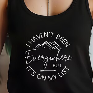 I Havent Been Everywhere Racerback, Womens Tank Top, Birthday Gift for Her, Travel Gift, Travel Shirt, Travel Accessories, Travel, Tank Top