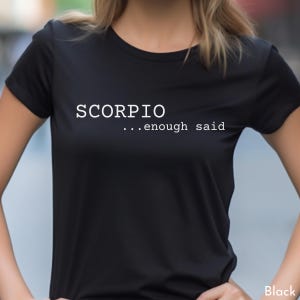 Scorpio Enough Said Shirt, Gift for Scorpios, September Birthday, October Birthday, Scorpio TShirt, Scorpio Gift, Scorpio Tee, Funny Shirt