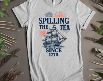Spilling the Tea Since 1773 Shirt | Funny 4th of July Tee | Boston Tea Party Shirt | Patriotic Fireworks Graphic | USA Independence Tee
