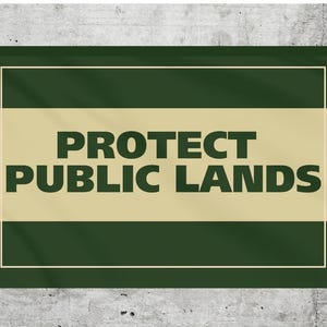 May include: A green and tan banner with the text "PROTECT PUBLIC LANDS" in bold, green letters.