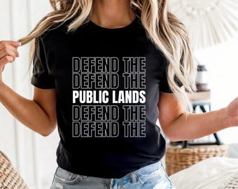 Defend Public Lands Shirt | National Parks | Keep Public Lands in Public Hands | Environmental Justice Shirt
