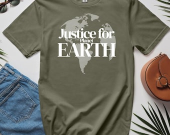 Justice for Planet Earth T-Shirt | Eco Activist Shirt | Environmental Awareness | Climate Change | National Parks | World Peace