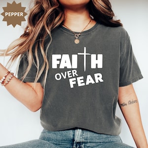 Faith over Fear Tee, Comfort Colors T-shirt, Christian T Shirt, Unisex Religious Apparel, Faith-Based Clothing, Gift for Christians