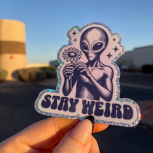 Stay Weird Sticker