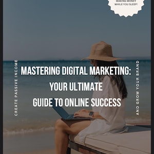 Mastering Digital Marketing: Your Ultimate Guide To Online Success
