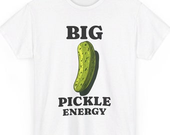 Big Pickle Energy Funny T-Shirt, Quirky Pickle Shirt, Unique Humor, Fun Gift for Pickle Lovers, Quirky Graphic, Pickle T-Shirt, Food Lover