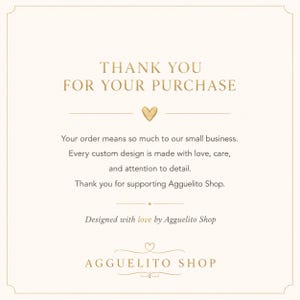 May include: A square thank you card with a cream background and gold text. It reads: THANK YOU FOR YOUR PURCHASE, followed by a gold heart, a message about custom designs, and the text: Designed with love by Agguelito Shop, AGGUELITO SHOP.