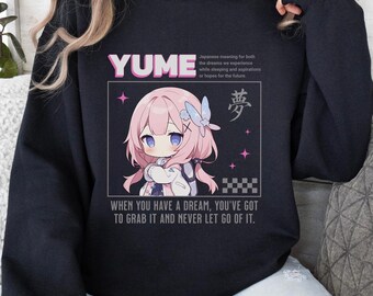 Anime Manga Graphic Sweatshirt - Yume, Anime Gift, Motivation Inspiration affirmations, Anime lovers, Japanese culture, Gifts for friends