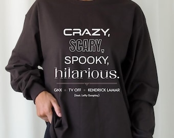 Crazy Scary Spooky Hilarious Unisex Long Sleeve Tee. GNX Rap Album