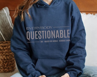 Kendrick Lamar Inspired, Everybody Questionable. Unisex Hooded Sweatshirt. Rapper Kendrick Lamar, GNX Rap Album, Rap HipHop Music Lyrics