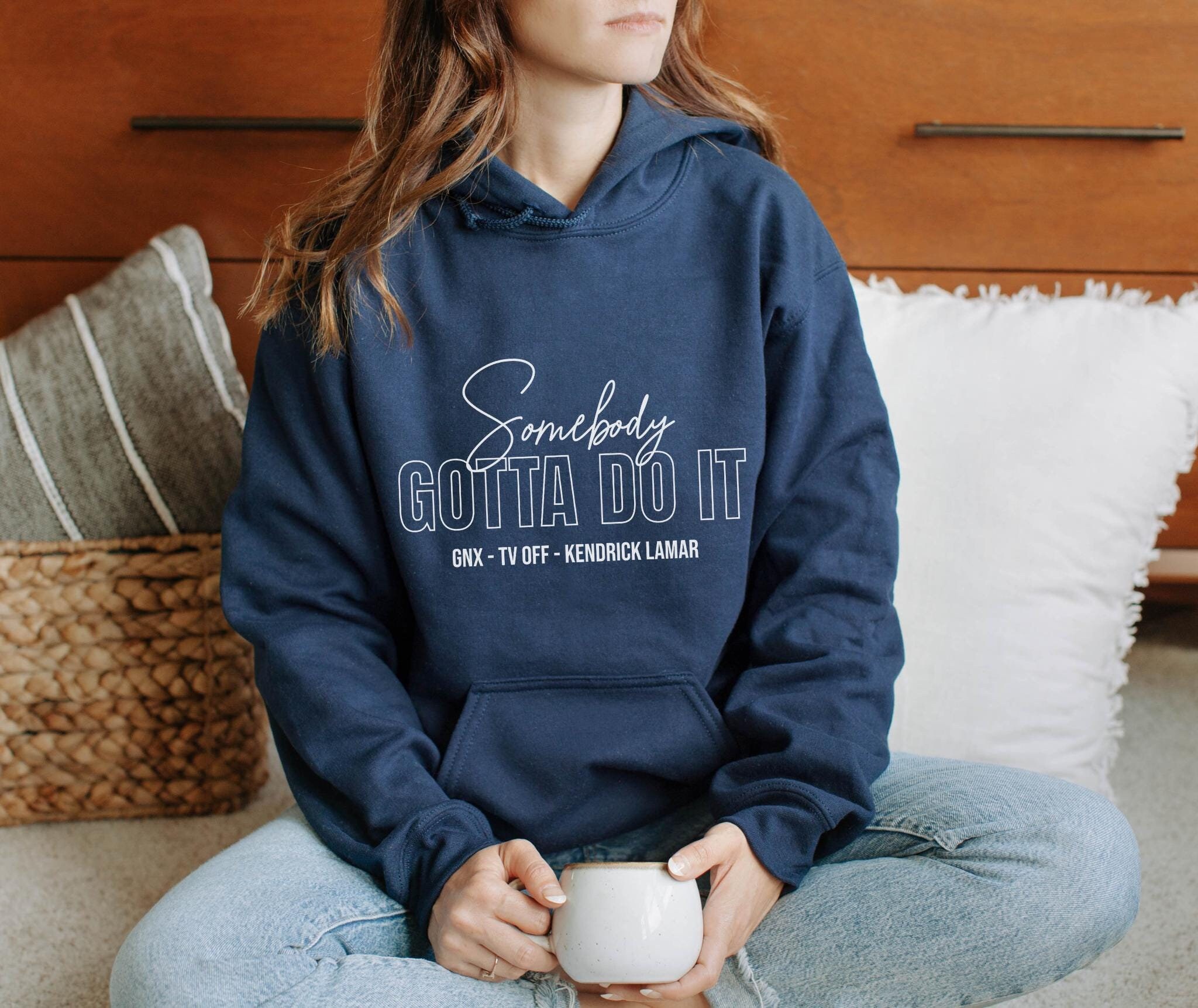 Somebody Gotta Do It Unisex Hooded Sweatshirt. Kendrick Lamar