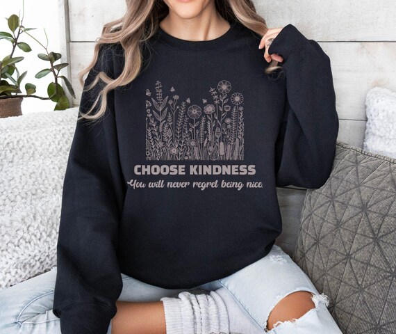 Choose Kindness Flowers. Graphic Unisex Crewneck Sweatshirt Choose Kindness Flowers. Graphic Unisex Crewneck Sweatshirt