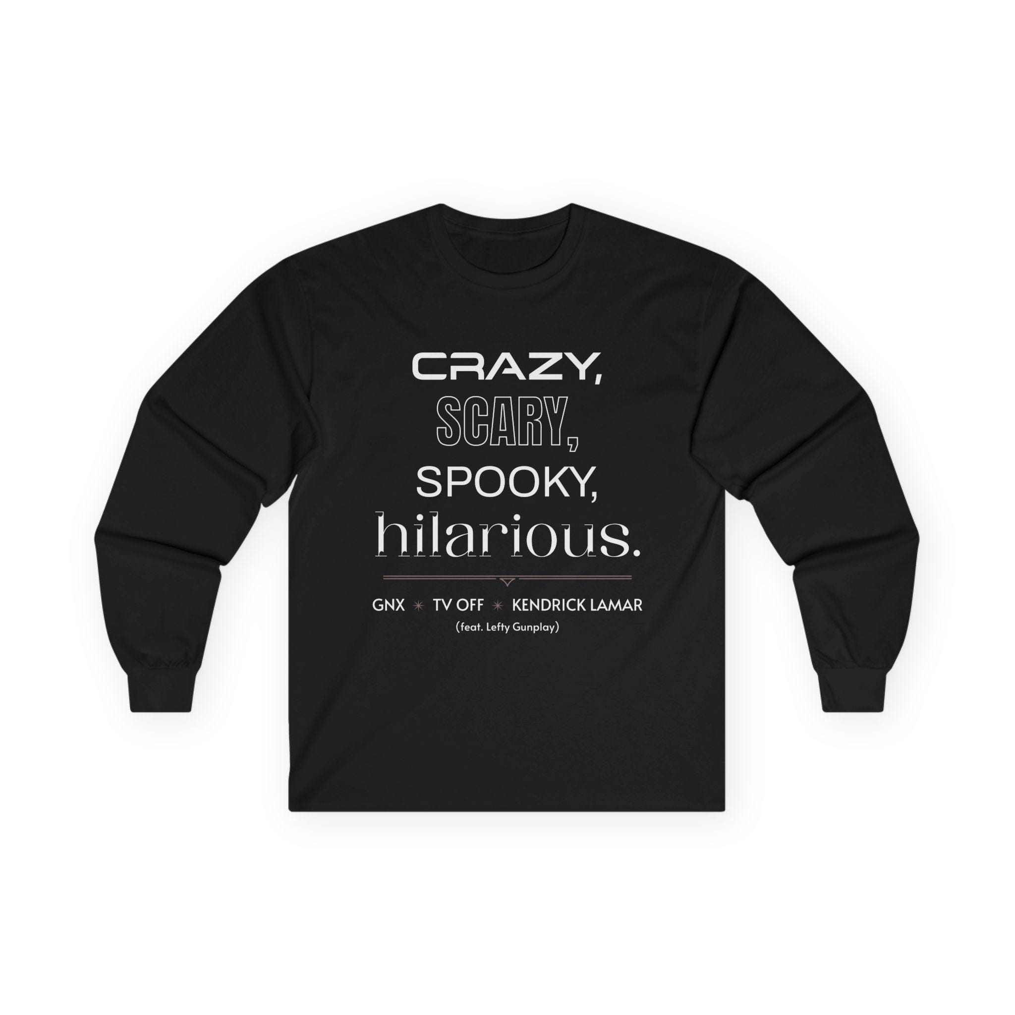 Crazy Scary Spooky Hilarious Unisex Long Sleeve Tee. GNX Rap Album