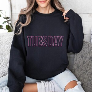 TUESDAY Unisex Crewneck Sweatshirt. Weekly, Weekdays, Day of the Week, Favorite Day, Family Friend Teacher Gift, Weekdays Sweater, Calendar