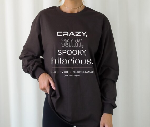 Crazy Scary Spooky Hilarious Unisex Long Sleeve Tee. GNX Rap Album