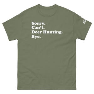 Funny Hunting Season Shirt Green | Sorry Can't Deer Hunting Bye | Mens Hunter Shirt Green | Hunter Gift | Elk Hunting Shirt Green | Dad Hunter Shirt Green