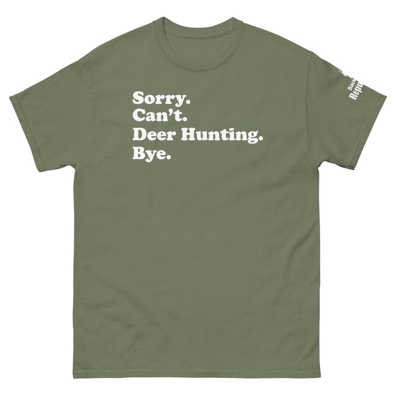 Funny Hunting Season Shirt Green | Sorry Can't Deer Hunting Bye | Mens Hunter Shirt Green | Hunter Gift | Elk Hunting Shirt Green | Dad Hunter Shirt Green