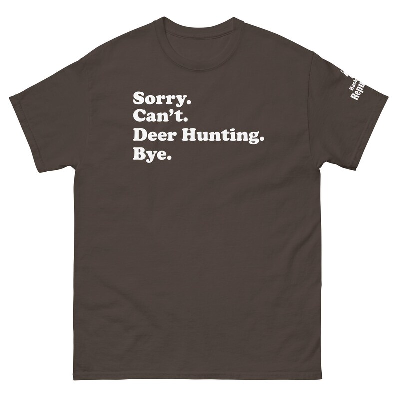 Funny Hunting Season Shirt Chocolate | Sorry Can't Deer Hunting Bye | Mens Hunter Shirt Chocolate | Hunter Gift | Elk Hunting Shirt Chocolate | Dad Hunter Shirt Chocolate
