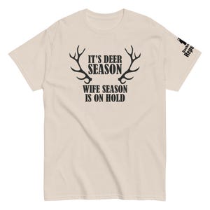 It's Deer Season Wife Season on Hold | Funny Hunting Shirt | Hunting Meme Shirt | My Favorite Season | Eat Sleep Hunt | Hunting Trip Tee